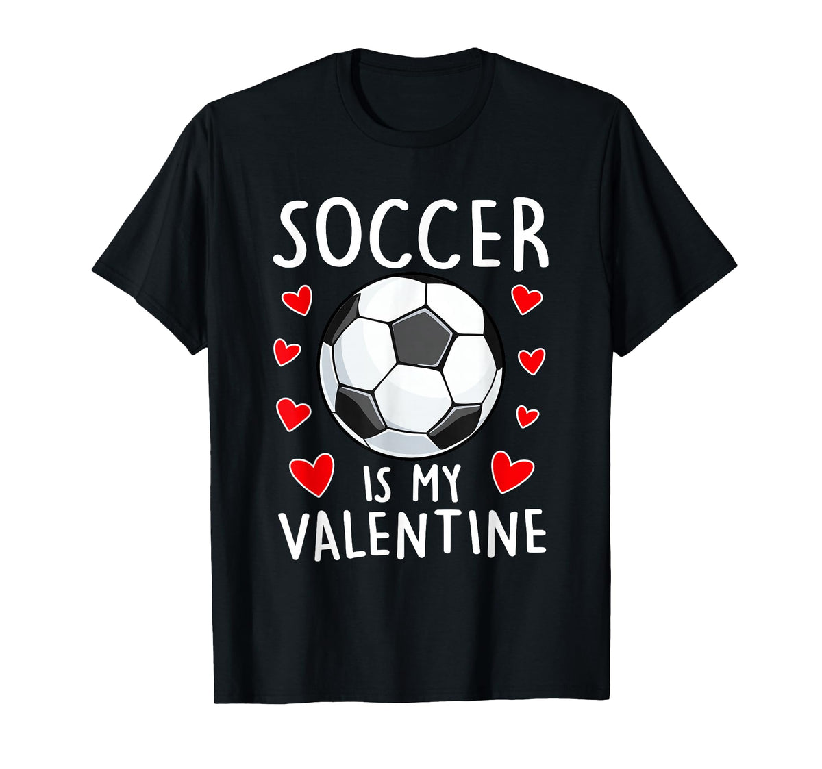 Funny Soccer Is My Valentines Day Mens T-Shirt - Novelty Apparel Unisex