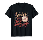 Soccer Is My Love Language Ball T-Shirt - Aesthetic Graphic Men Women