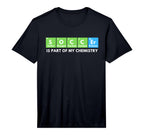 Soccer Is Part My Chemistry Science T-Shirt - Minimalist Print Men Women