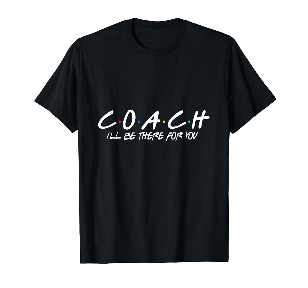 Coach Ill Be There You T-Shirt - Unique Graphic Unisex