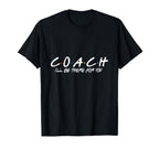 Coach Ill Be There You T-Shirt - Unique Graphic Unisex