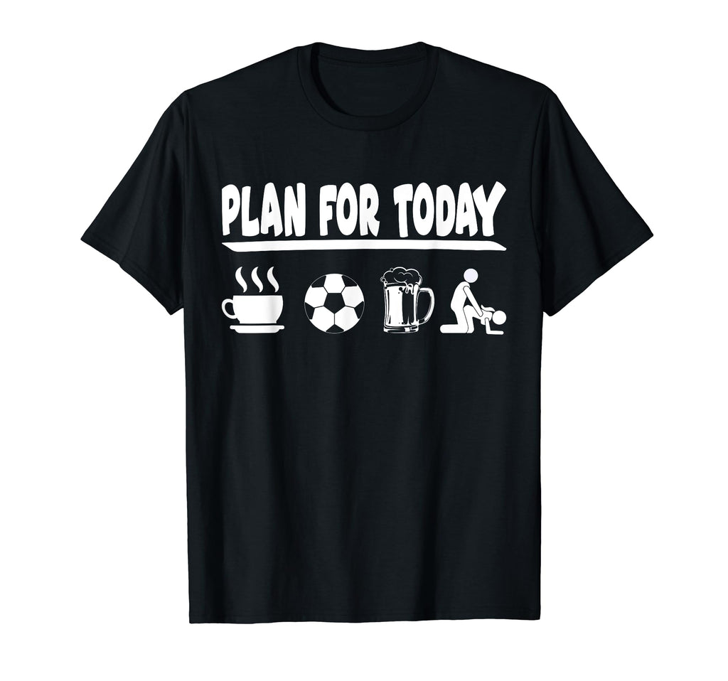 Plan Today Coffee Soccer Beer And T-Shirt - Minimalist Print Men Women