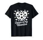 Soccer Is My Valentine Funny Love T-Shirt - Casual Everyday Wear Men Women