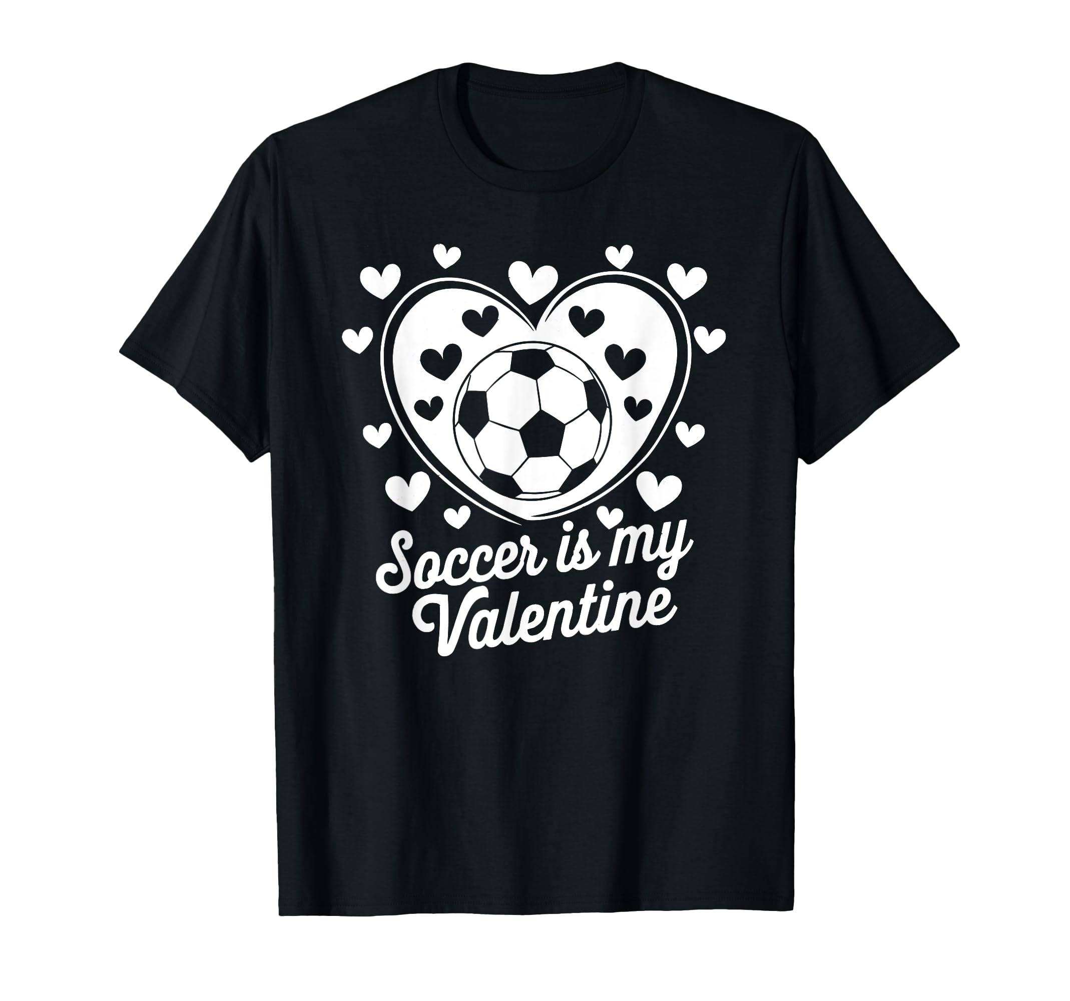 Soccer Is My Valentine Funny Love T-Shirt - Casual Everyday Wear Men Women