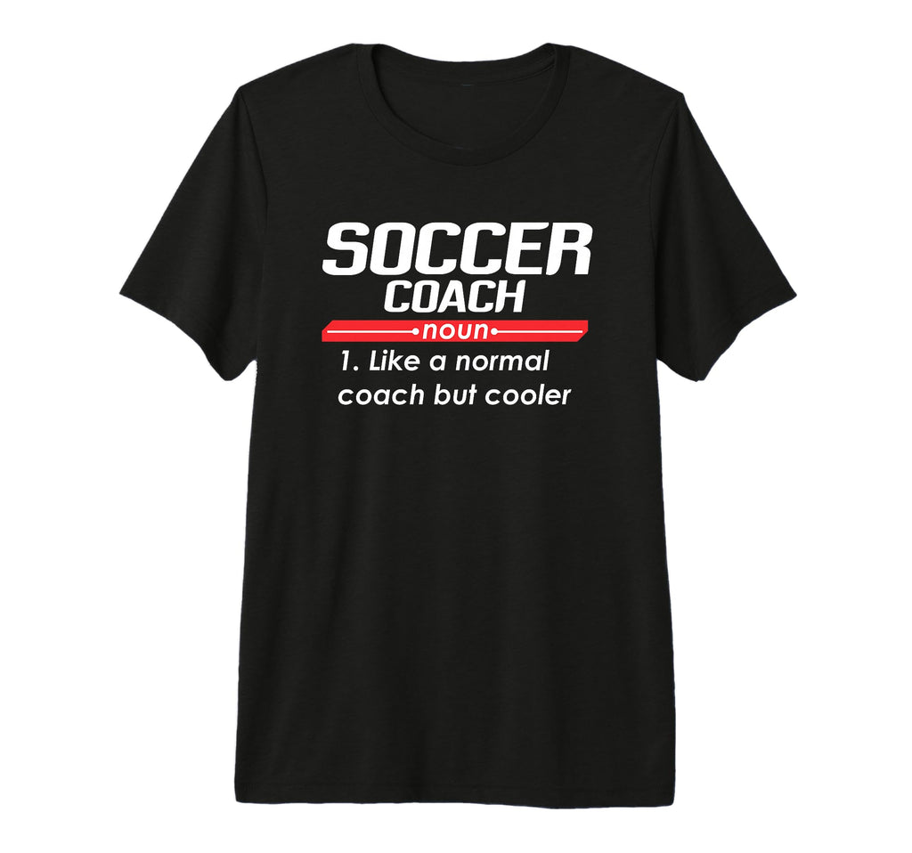 Soccer Coach 2018 Funny Definition T-Shirt - Casual Everyday Wear Unisex