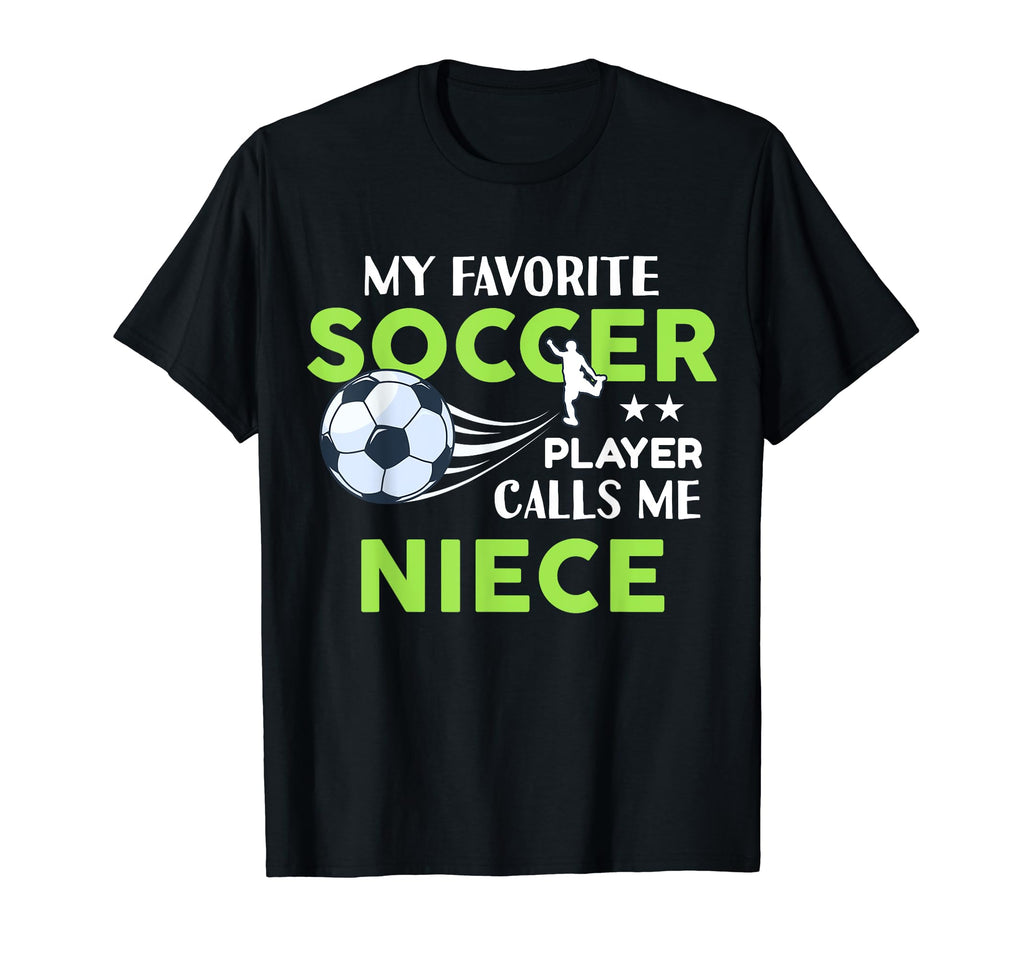 Soccer Niece My Favorite Player T-Shirt - Casual Everyday Wear Men Women