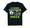 Soccer Niece My Favorite Player T-Shirt - Casual Everyday Wear Men Women