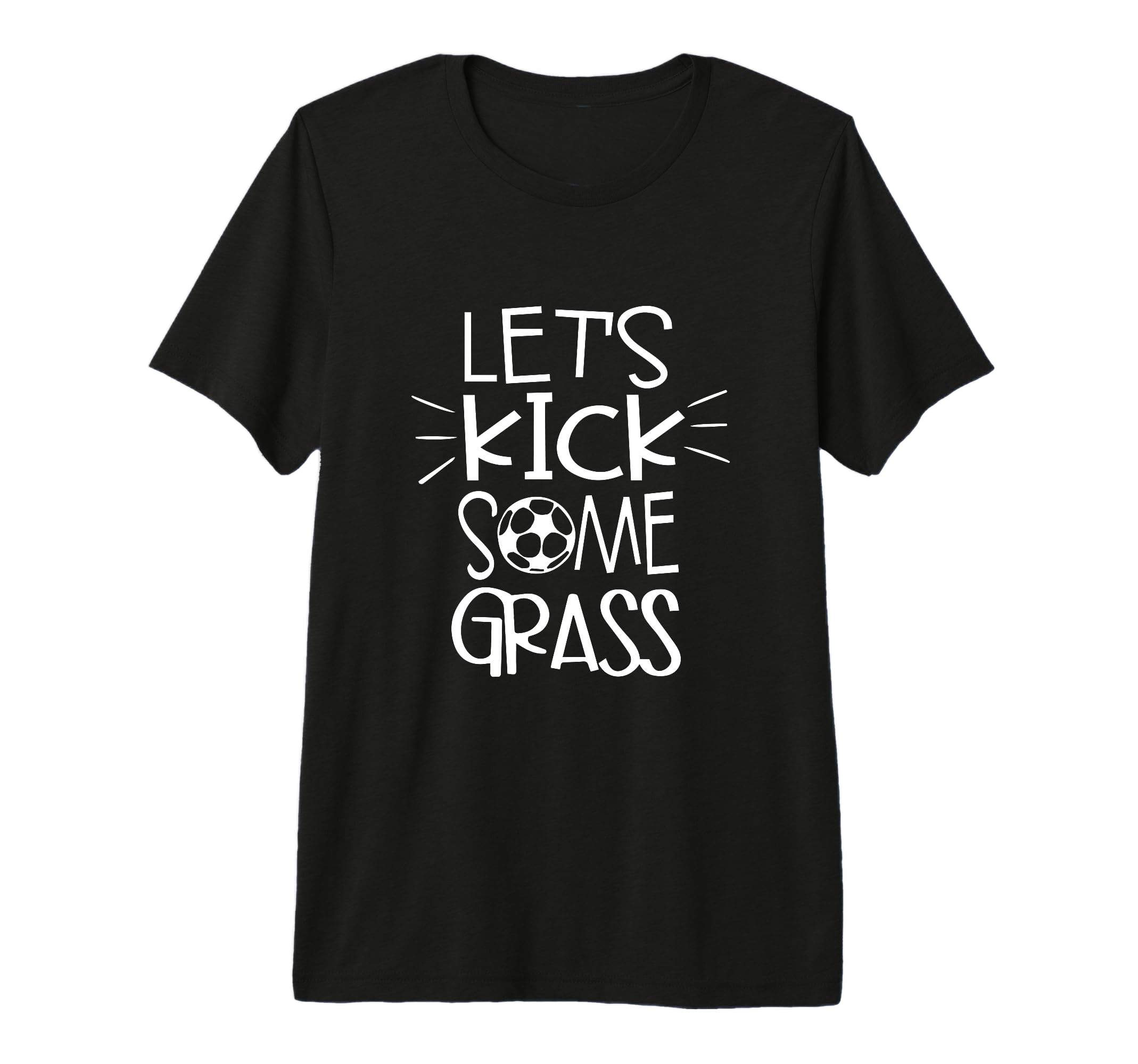 Lets Kick Some Grass Funny Soccer T-Shirt - Casual Everyday Wear Men Women