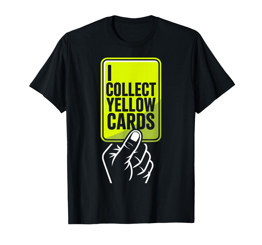 I Collect Yellow Cards Soccer T-Shirt - Aesthetic Graphic for Adults