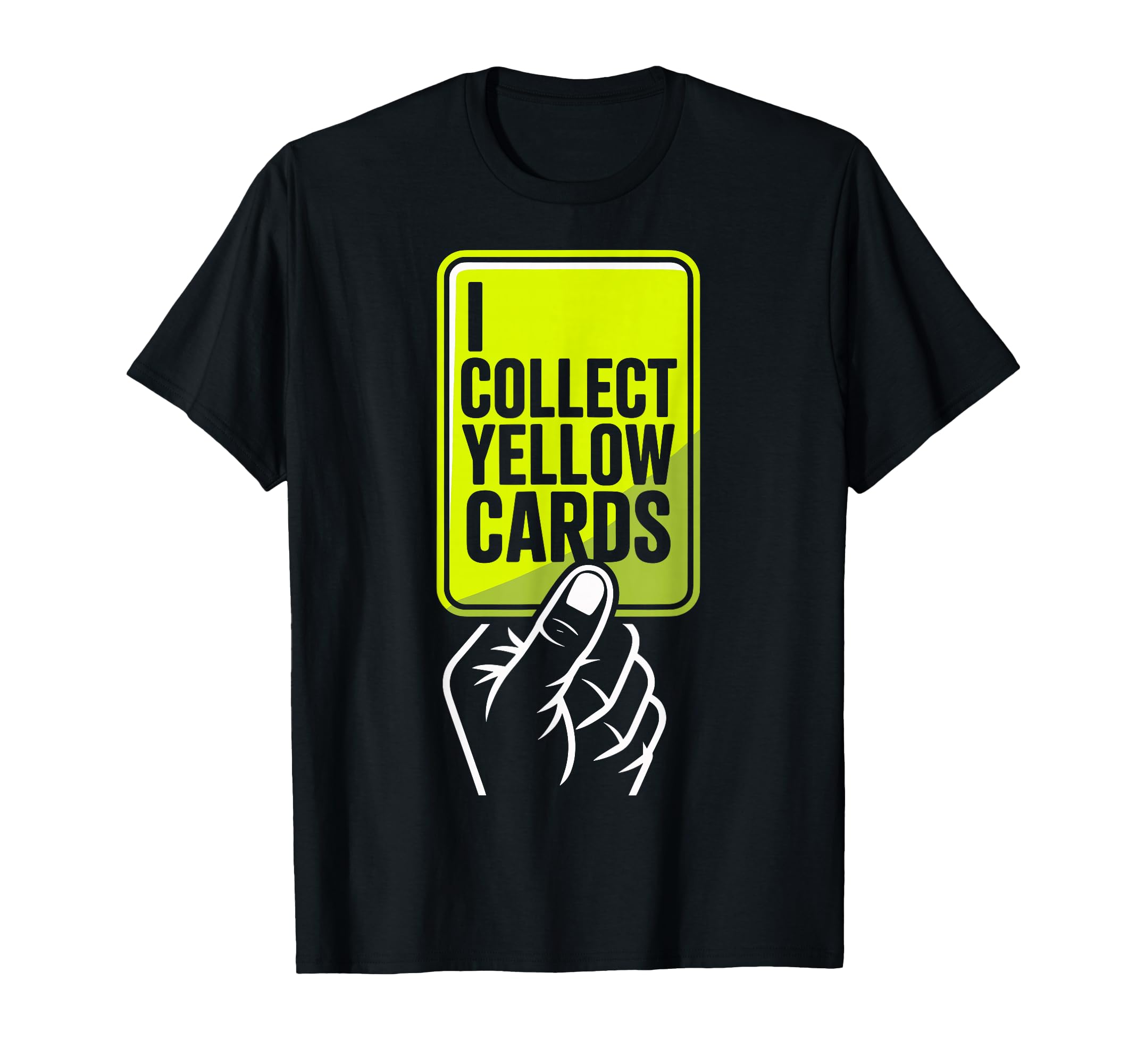 I Collect Yellow Cards Soccer T-Shirt - Aesthetic Graphic for Adults