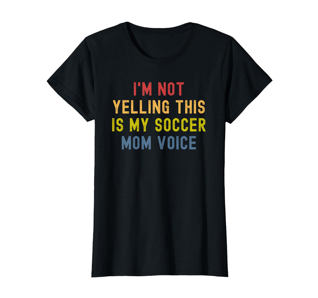 Im Not Yelling This Is My Soccer Mom T-Shirt - Novelty Apparel Men Women