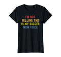 Im Not Yelling This Is My Soccer Mom T-Shirt - Novelty Apparel Men Women