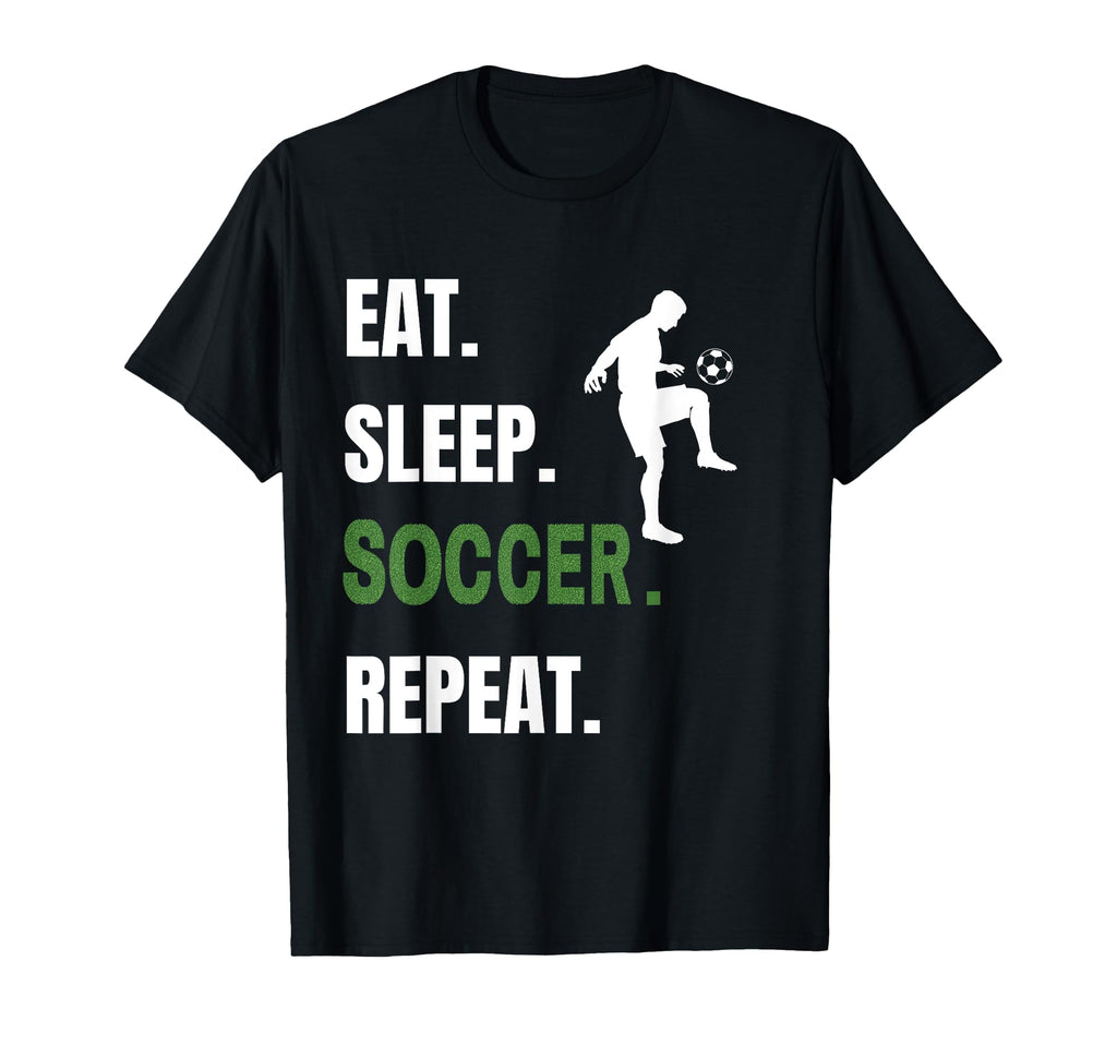 Soccer Player Soccer Lover Eat Sleep T-Shirt - Streetwear Style Men Women