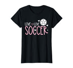 Soccer Soccer Player Live Love Soccer T-Shirt - Trendy Graphic Men Women