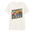 Apparently I Like Soccer Season T-Shirt - Aesthetic Graphic Men Women