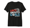 Lifes About Goals And Assists Soccer T-Shirt - Graphic Print Unisex