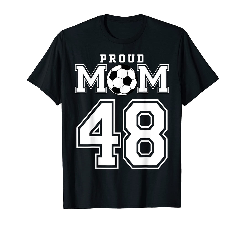 Number 48 Custom Proud Soccer Futbol Mom T-Shirt - Novelty Apparel Unisex