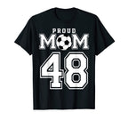 Number 48 Custom Proud Soccer Futbol Mom T-Shirt - Novelty Apparel Unisex
