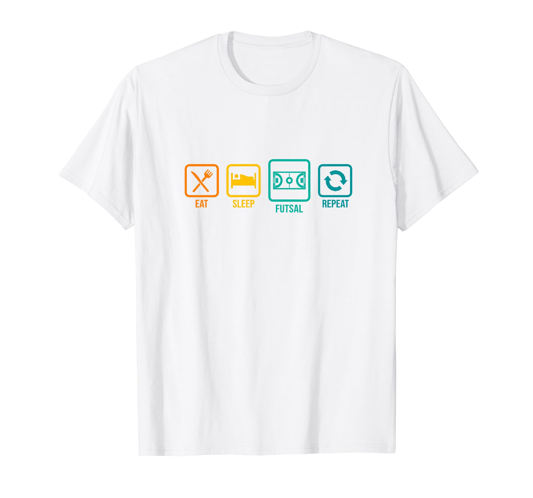 Eat Sleep Futsal Repeat Indoor T-Shirt - Casual Everyday Wear for Adults