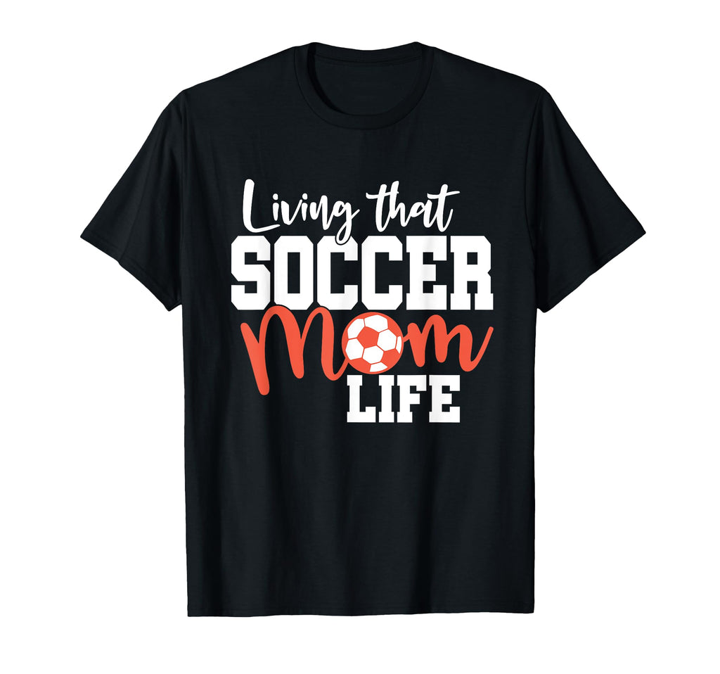 Mothers Day Living That Soccer Mom T-Shirt - Aesthetic Graphic for Adults