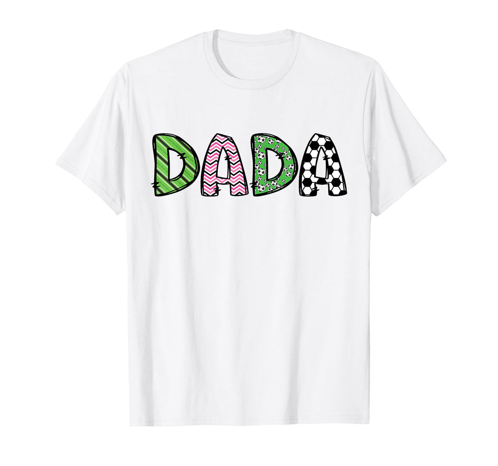 Soccer Dada Funny Soccer Birthday Family T-Shirt - Novelty Apparel Unisex