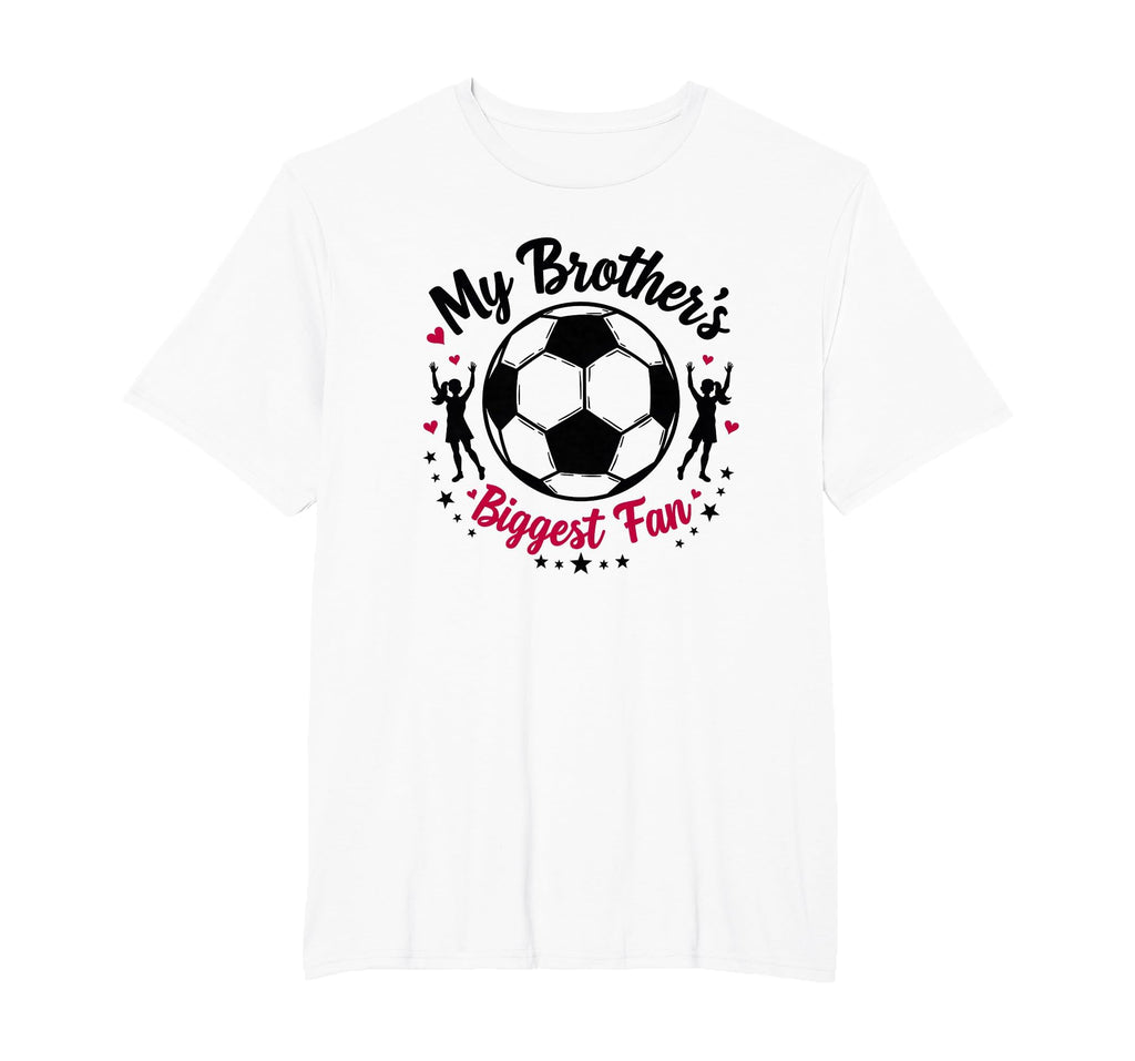 Soccer Sister My Brothers Biggest Fan T-Shirt - Unique Graphic Men Women