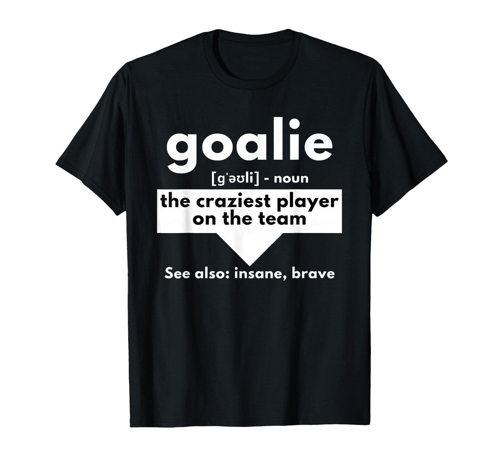 Goalie Craziest Player Team Soccer T-Shirt - Streetwear Style Men Women