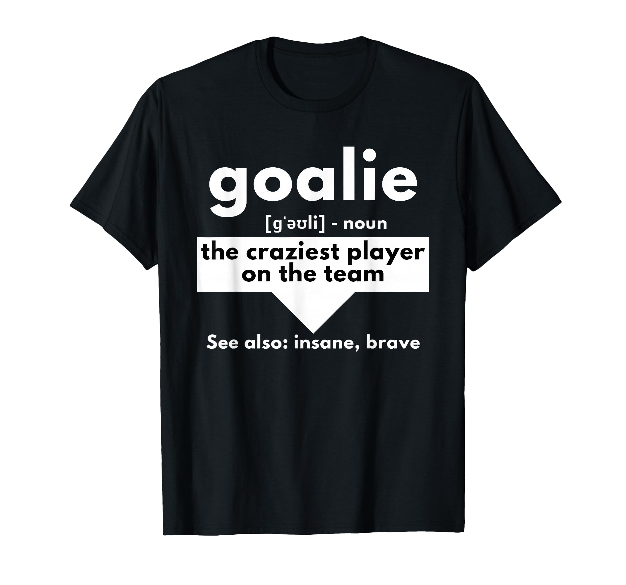 Goalie Craziest Player Team Soccer T-Shirt - Streetwear Style Men Women