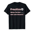Funny Practice Makes And Late T-Shirt - Fun Novelty Design Men Women