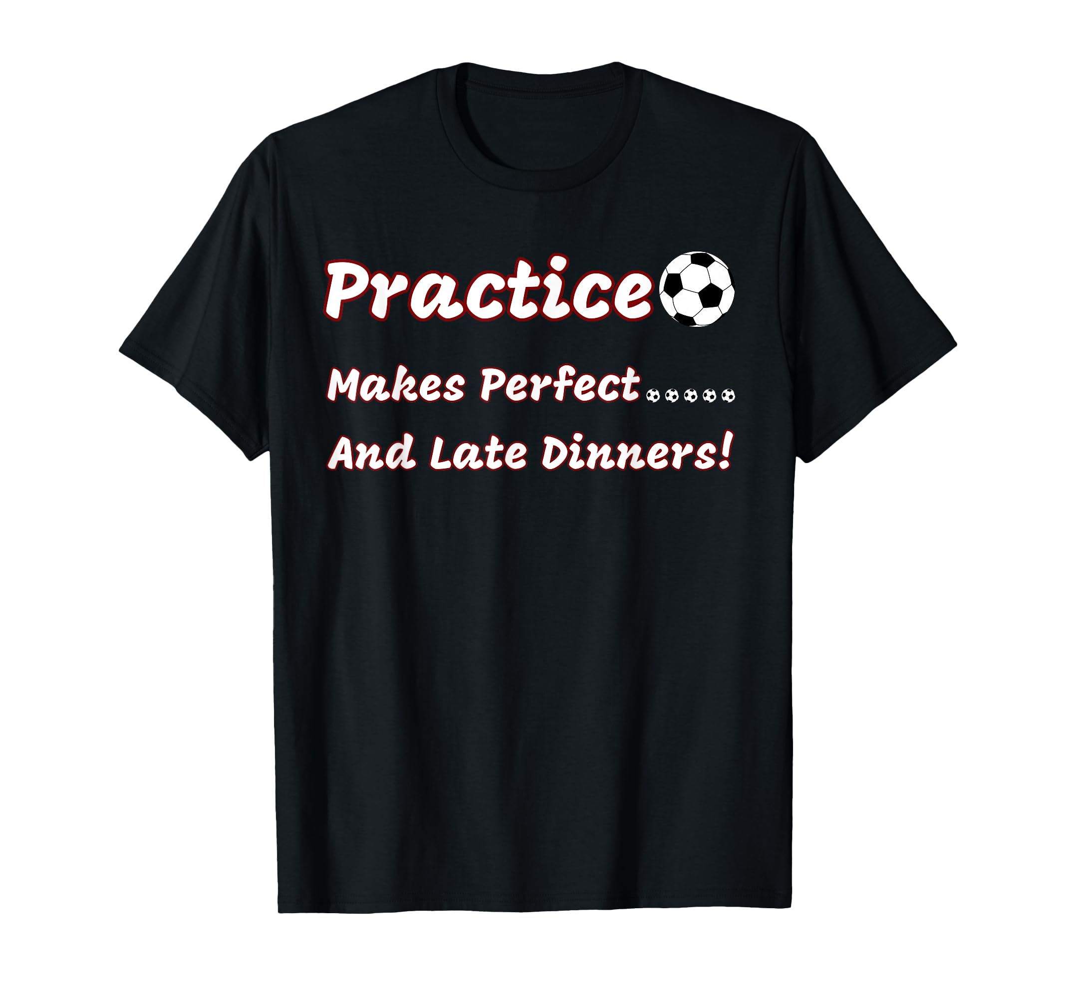 Funny Practice Makes And Late T-Shirt - Fun Novelty Design Men Women