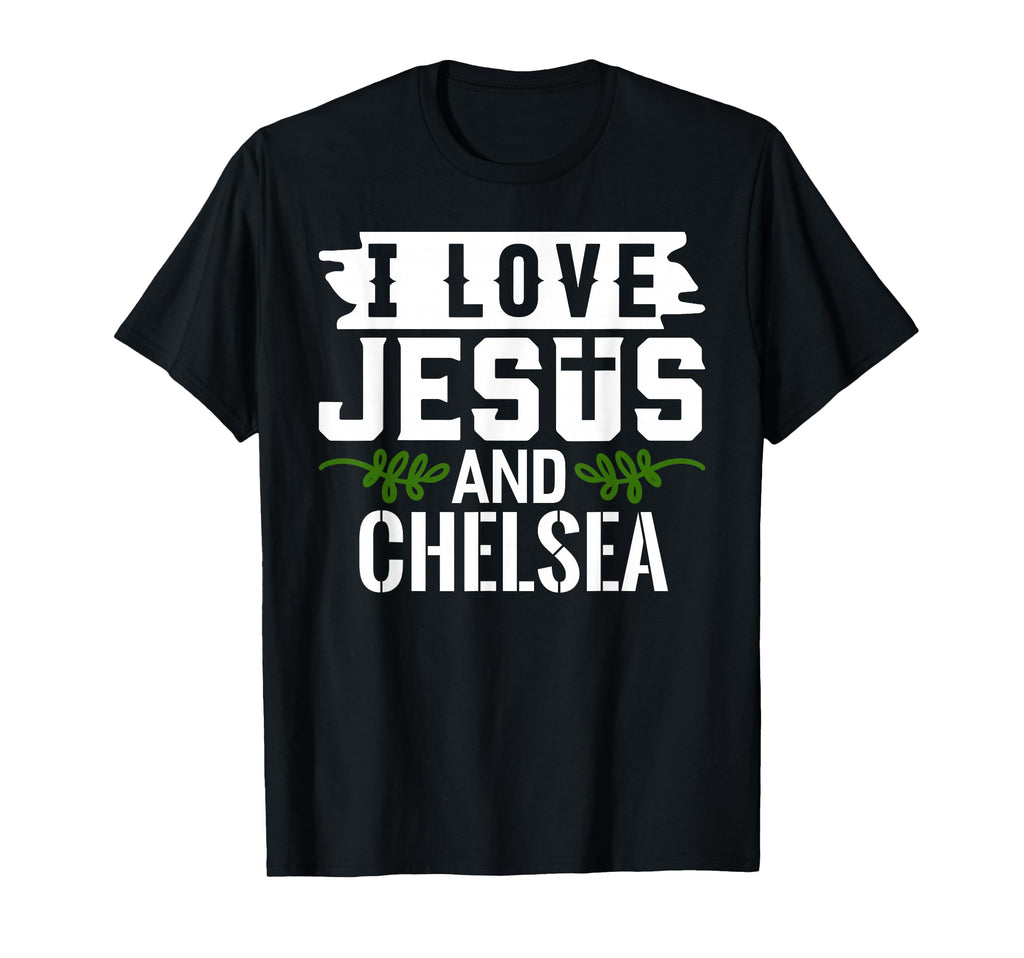 I Love Jesus And Chelsea Name Chelsea T-Shirt - Minimalist Print Unisex