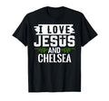 I Love Jesus And Chelsea Name Chelsea T-Shirt - Minimalist Print Unisex