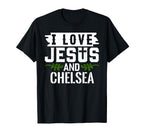 I Love Jesus And Chelsea Name Chelsea T-Shirt - Minimalist Print Unisex