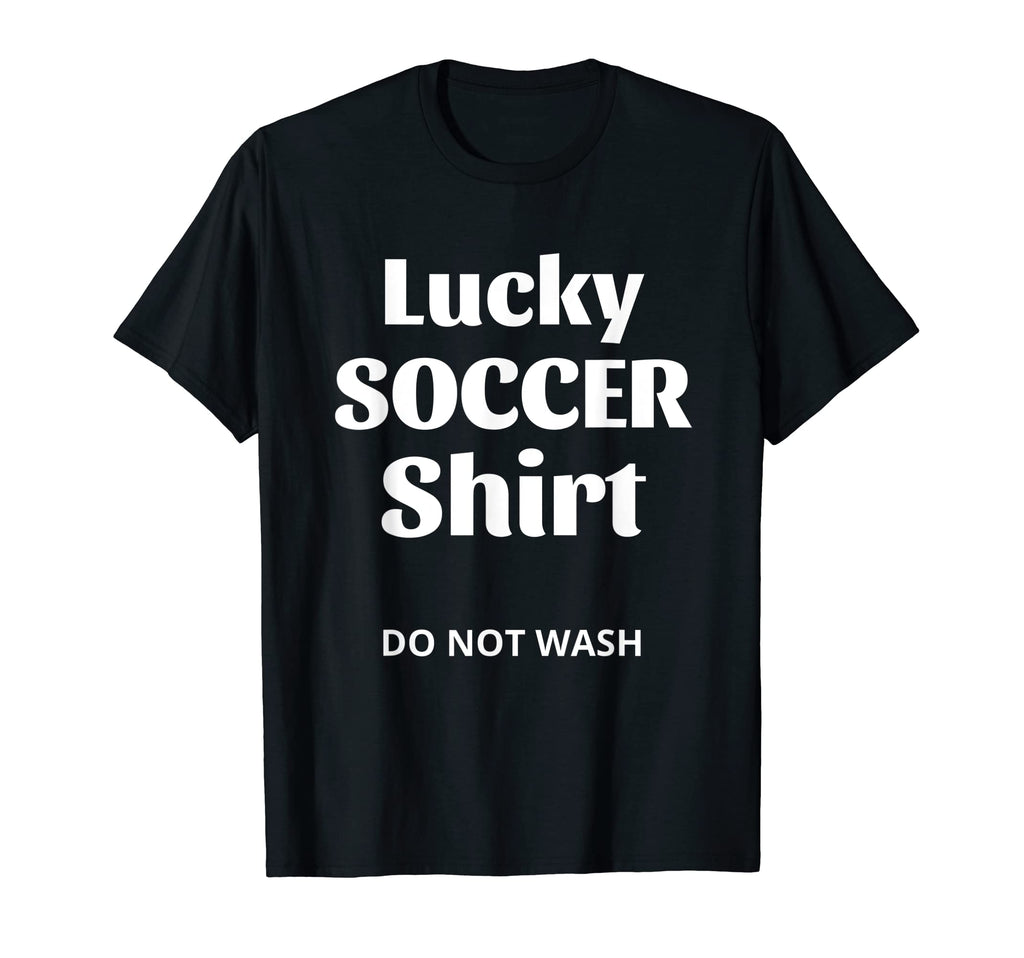 Lucky Soccer Do Not Wash Funny T-Shirt - Aesthetic Graphic Men Women