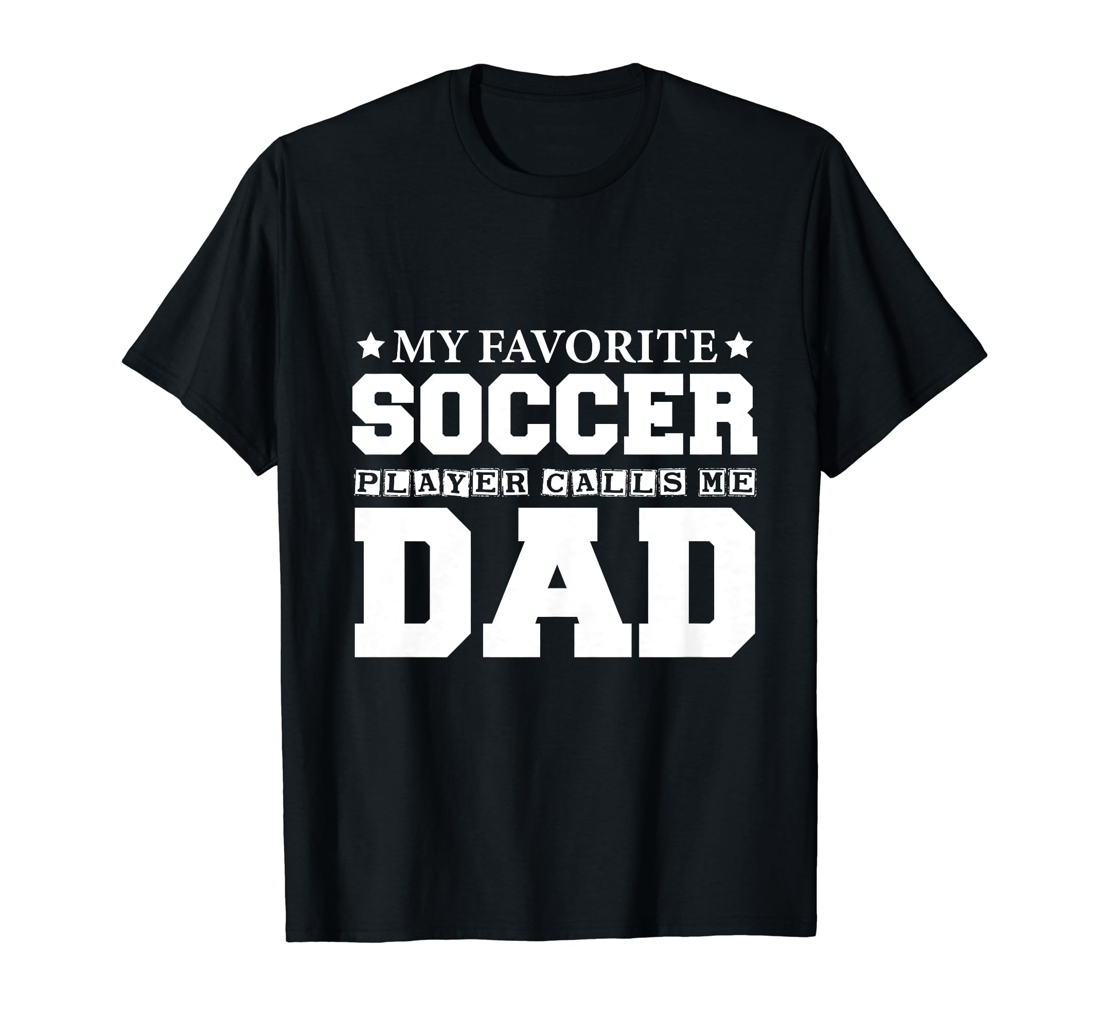 My Favorite Soccer Player Calls Me Dad T-Shirt - Graphic Print for Adults