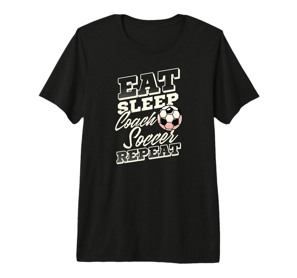 Eat Sleep Coach Soccer Repeat Soccer T-Shirt - Minimalist Print Unisex