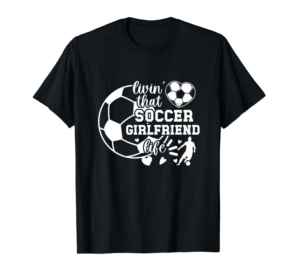 Soccer Girlfriend Life Girlfriend T-Shirt - Trendy Graphic Men Women