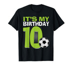 Its My 10Th Birthday Soccer Football 10 T-Shirt - Streetwear Style Unisex