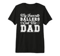 Mens My Favorite Ballers Call Me Dad T-Shirt - Streetwear Style for Adults