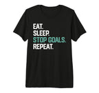 Eat Sleep Stop Goals Repeat Goalie T-Shirt - Custom Art Print Men Women