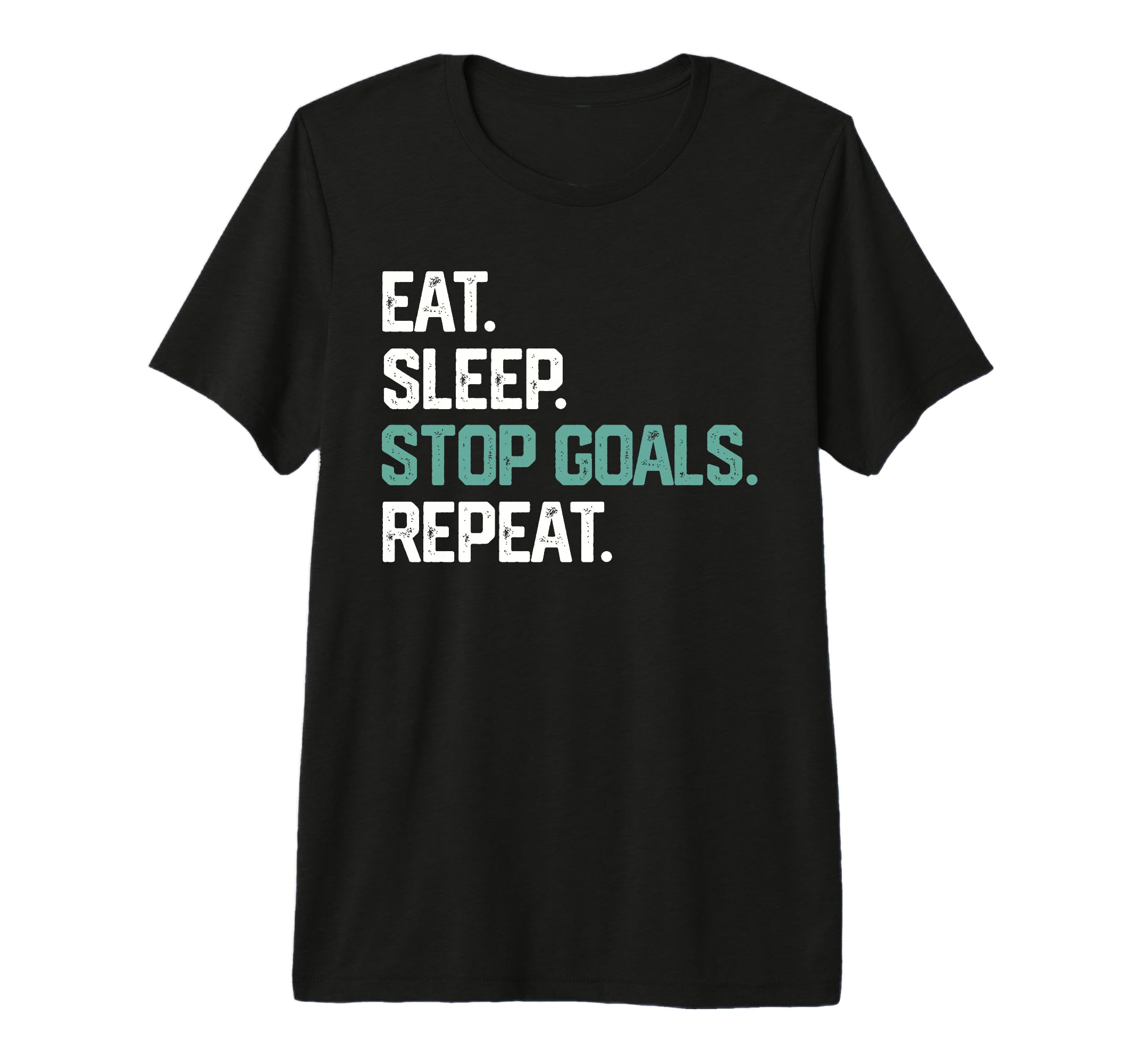 Eat Sleep Stop Goals Repeat Goalie T-Shirt - Custom Art Print Men Women