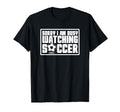 Sorry I Cant Im Watching Soccer T-Shirt - Aesthetic Graphic for Adults