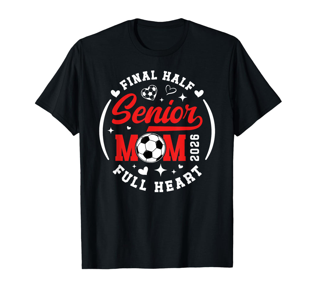 Soccer Senior Mom 2026 Final Half Soccer T-Shirt - Custom Art Print Unisex