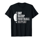 Eat Sleep Football Repeat Funny T-Shirt - Casual Everyday Wear for Adults