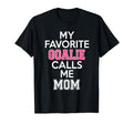 My Favorite Goalie Calls Me Mom Soccer T-Shirt - Trendy Graphic Unisex