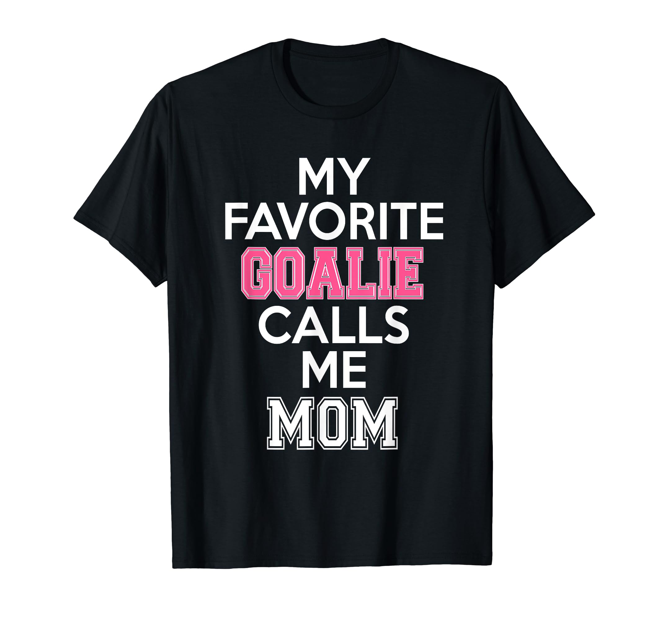 My Favorite Goalie Calls Me Mom Soccer T-Shirt - Trendy Graphic Unisex