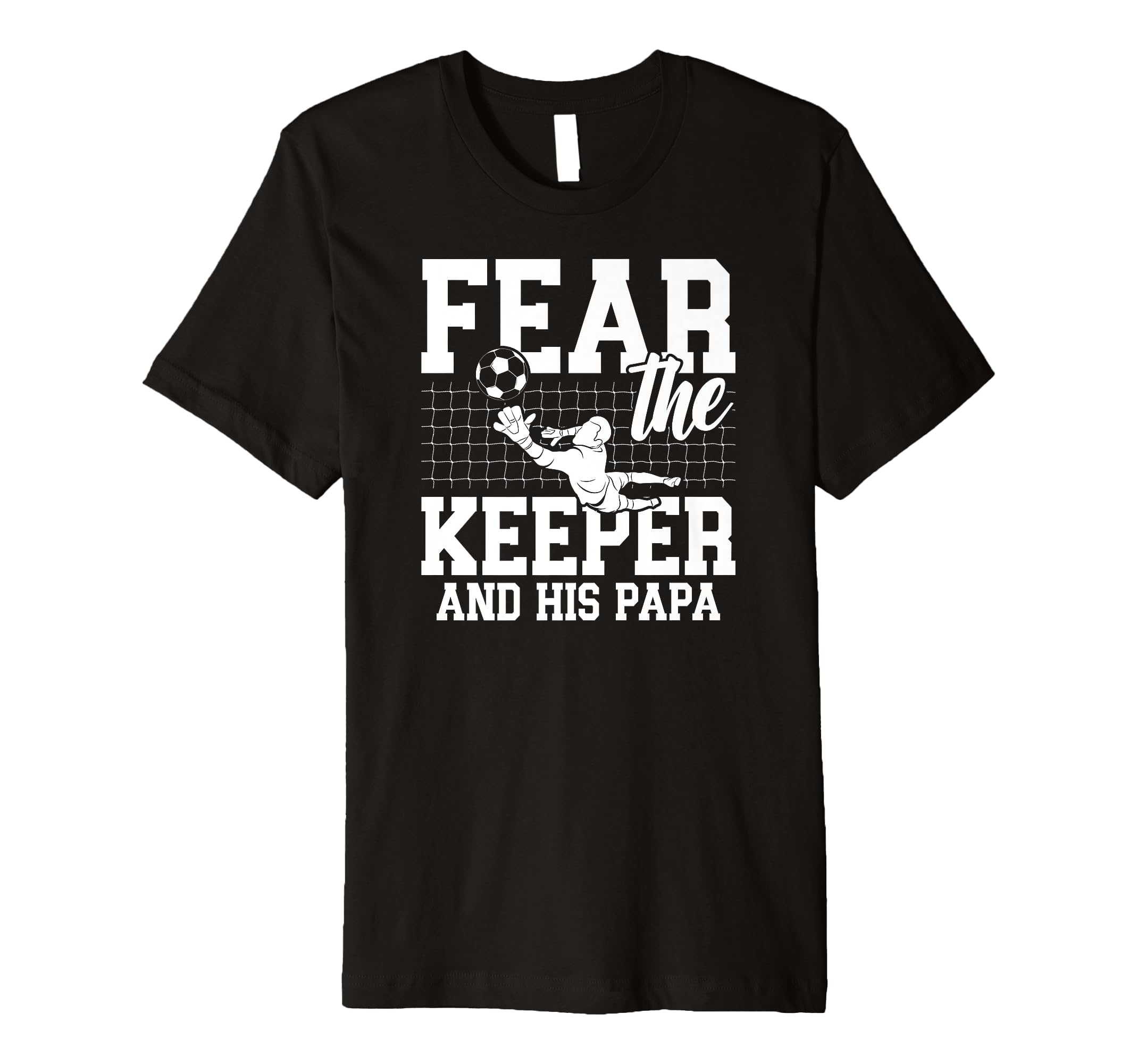 Mens Fear Soccer Keeper Papa Soccer T-Shirt - Streetwear Style Men Women