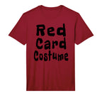 Red Card Costume Football Soccer Funny T-Shirt - Unique Graphic Unisex