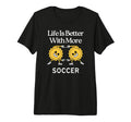 Life Is Better More Soccer Tri Blend T-Shirt - Unique Graphic Men Women