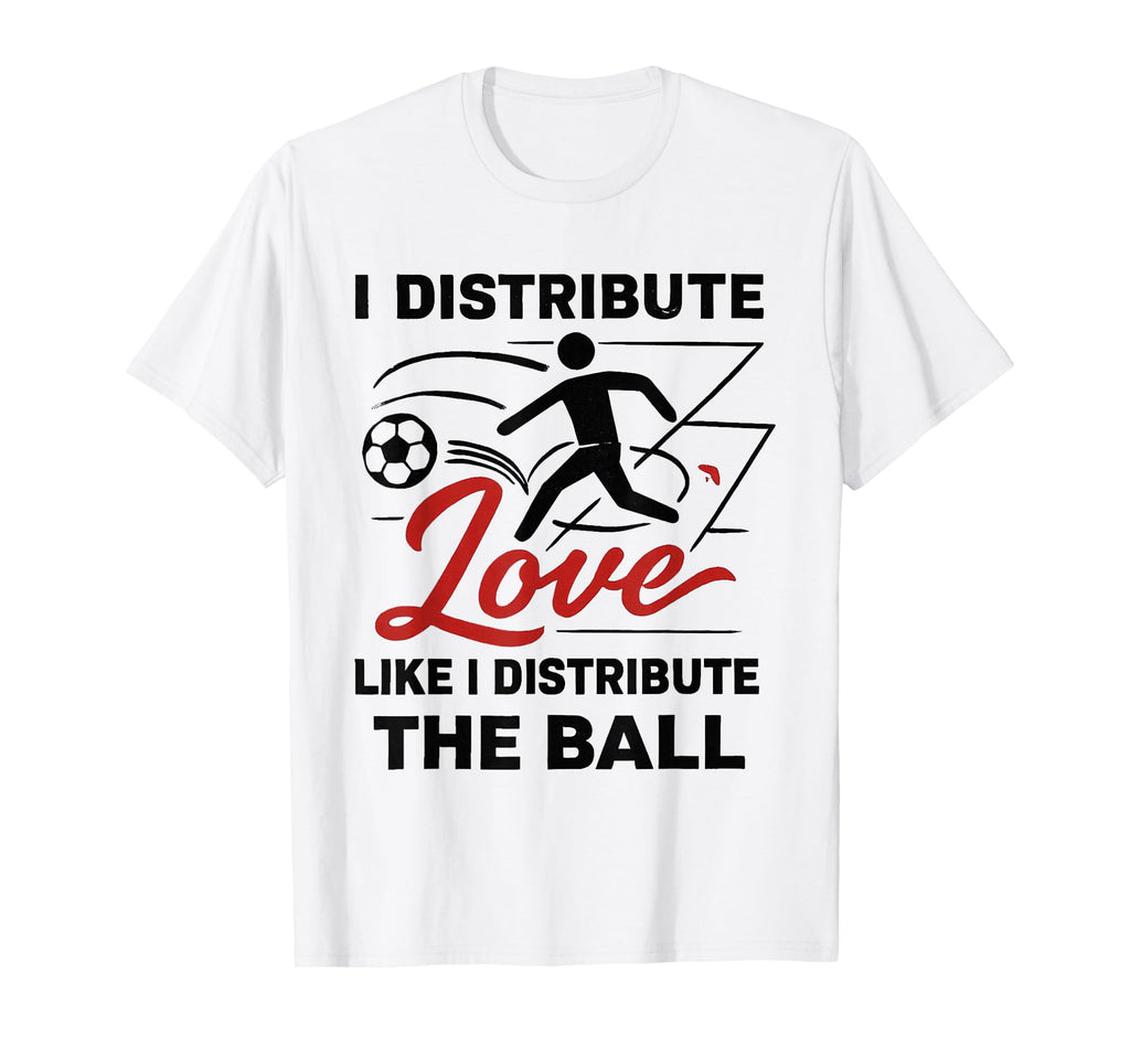 I Distribute Love Like I Distribute T-Shirt - Casual Everyday Wear Unisex